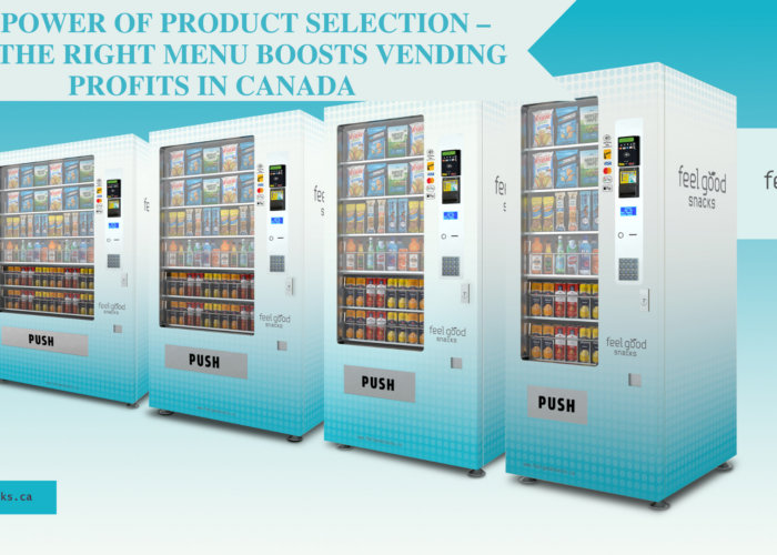 The Power of Product Selection – How the Right Menu Boosts Vending Profits in Canada