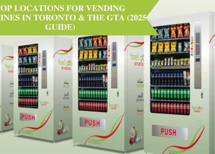 Top Locations for Vending Machines in Toronto & the GTA (2025 Guide)